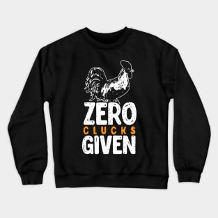 Funny Chicken, Zero Clucks Given, Humorous Farming Gift print Crewneck Sweatshirt